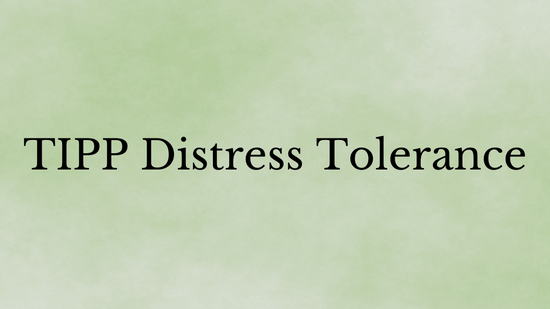Distress Tolerance: TIPP Skills